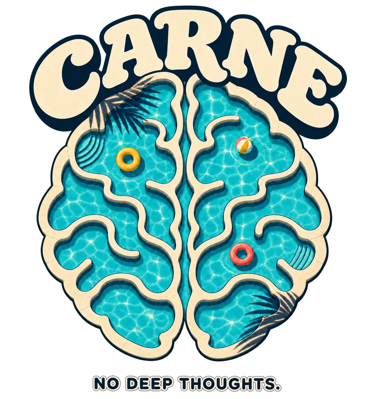 Lettrage CARNE crème en arche, piscine turquoise en forme de cerveau et inscription NO DEEP THOUGHTS., sur fond transparent.